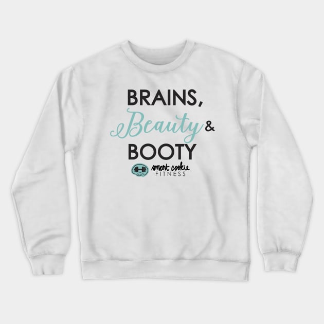 BRAINS, BEAUTY & BOOTY Crewneck Sweatshirt by SmartCookieFitnessApparel